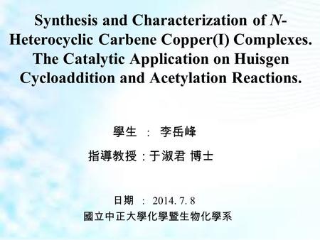 Synthesis and Characterization of N- Heterocyclic Carbene Copper(I) Complexes. The Catalytic Application on Huisgen Cycloaddition and Acetylation Reactions.