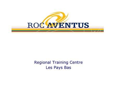Regional Training Centre Les Pays Bas. In the mid-east of the Netherlands Cities: Zutphen Deventer Apeldoorn 410.000 inhabitants.