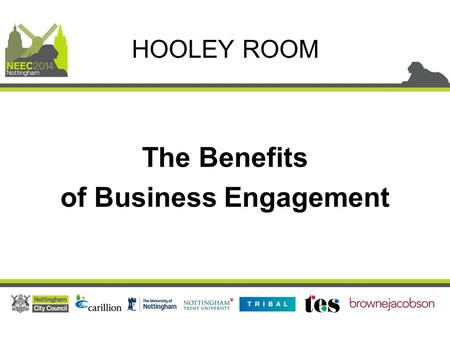 The Benefits of Business Engagement HOOLEY ROOM. Jackie Vanderwalt The Benefits of Business Engagement Steve Little.