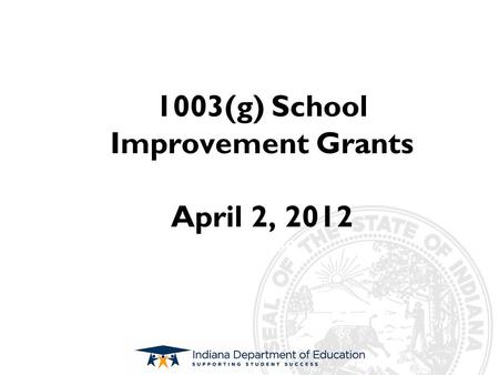 Subtitle 1003(g) School Improvement Grants April 2, 2012.