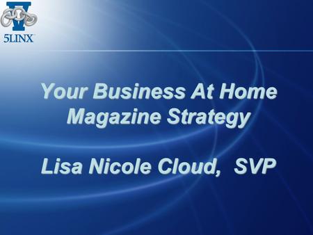 Your Business At Home Magazine Strategy Lisa Nicole Cloud, SVP.