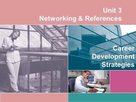 Unit 3 Networking & References Career Development Strategies.
