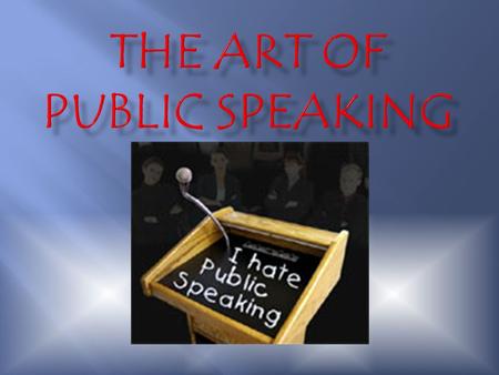  The fear of public speaking  The word come from the Greek root “glossa” (which means ‘tongue’) and the root “phobia” (which means ‘fear’)