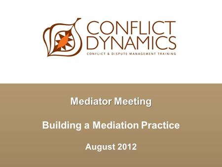 Mediator Meeting Building a Mediation Practice August 2012.