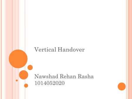 Vertical Handover Nawshad Rehan Rasha 1014052020.