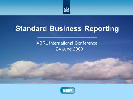 SBR Netherlands1 Standard Business Reporting Programme A Netherlands government initiative Standard Business Reporting XBRL International Conference 24.