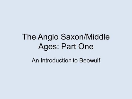 The Anglo Saxon/Middle Ages: Part One
