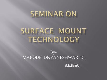 SEMINAR ON SURFACE MOUNT TECHNOLOGY