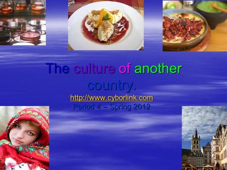 The culture of another country.  Period 4 – Spring 2012 The culture of another country.  Period 4 – Spring.