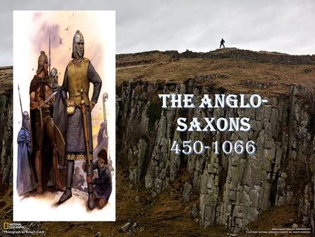 The Anglo- Saxons 450-1066. Why Study British History? America and many world democracies would not be what they are today without the legacy of English: