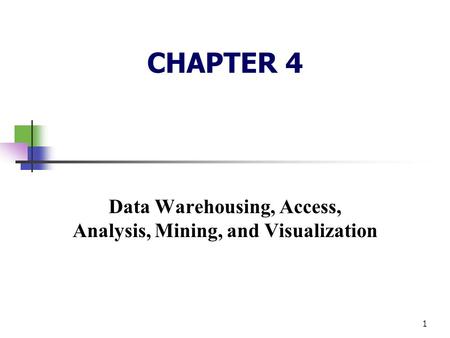 Data Warehousing, Access, Analysis, Mining, and Visualization
