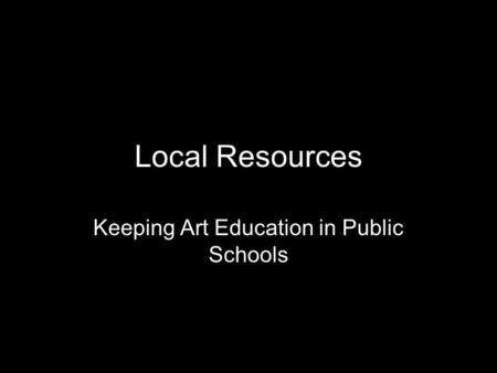 Local Resources Keeping Art Education in Public Schools.