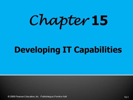 Chapter 15 15-1 © 2009 Pearson Education, Inc. Publishing as Prentice Hall.