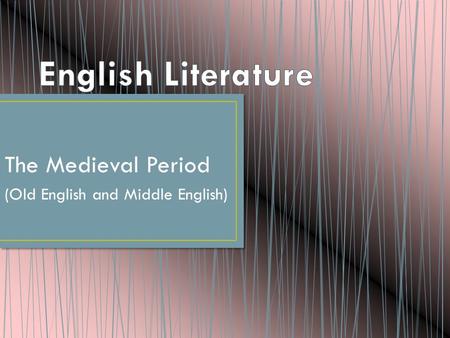 The Medieval Period (Old English and Middle English)
