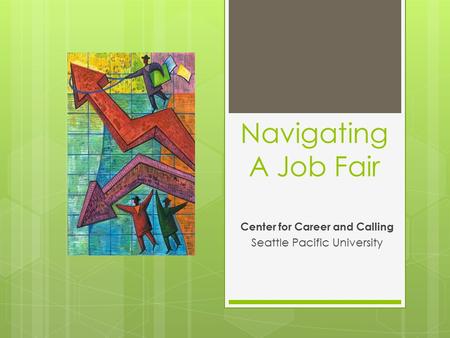Navigating A Job Fair Center for Career and Calling Seattle Pacific University.