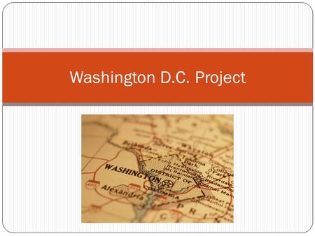 Washington D.C. Project. First Things First… D.C. Book!! Bring to Class…everyday! Work on it…Every spare minute!