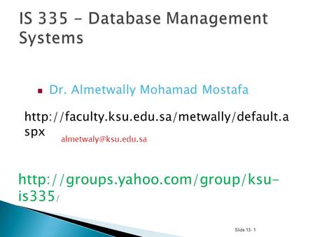 Slide 13- 1 Dr. Almetwally Mohamad Mostafa  spx  is335.