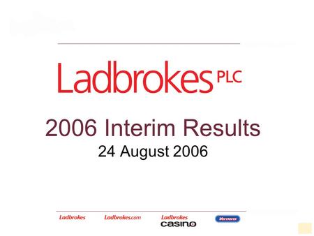 0 2006 Interim Results 24 August 2006. 1 Sir Ian Robinson Chairman.