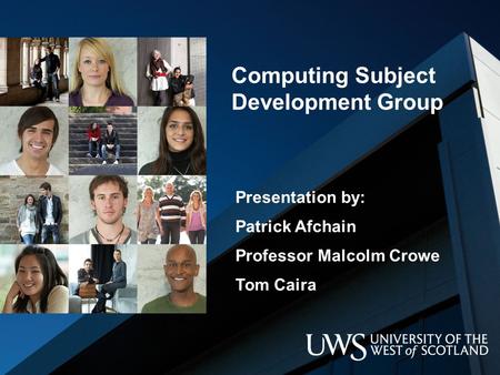 Computing Subject Development Group Presentation by: Patrick Afchain Professor Malcolm Crowe Tom Caira.