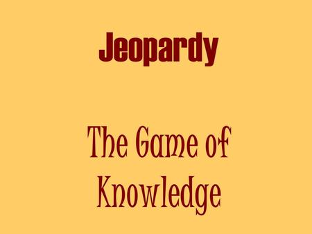 Jeopardy The Game of Knowledge The 13 Colonies 200 300 400 500 100 200 300 500 400 Geography Jamestown or Plymouth Various Reasons for Settlement 100.
