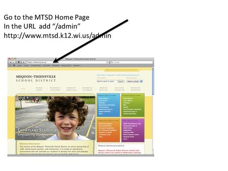 Go to the MTSD Home Page In the URL add “/admin”