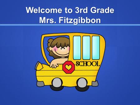 Welcome to 3rd Grade Mrs. Fitzgibbon. Background Information This is my 10 th year teaching at Hannum. I have taught 3 rd, 4 th, and 5 th grades. This.