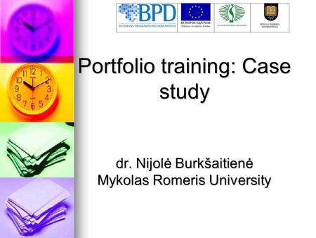 Portfolio training: Case study dr. Nijolė Burkšaitienė Mykolas Romeris University.