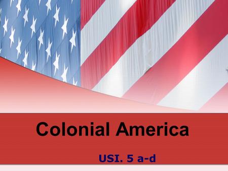 Colonial America USI. 5 a-d.