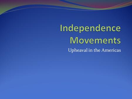 Upheaval in the Americas. What is meant by the Americas? Two continents and islands isolated by two oceans Mountain ranges and major river systems limit.