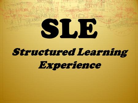 SLE Structured Learning Experience. Kolb’s Experiential Learning Cycle.