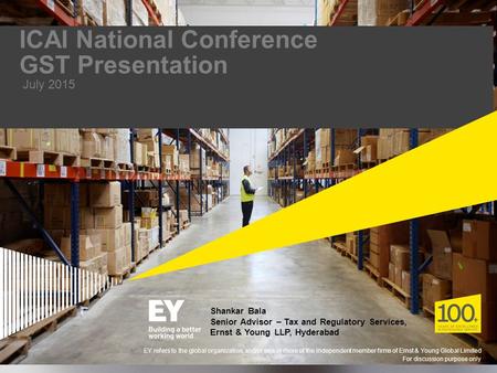 Page 1 ICAI National Conference GST Presentation July 2015 EY refers to the global organization, and/or one or more of the independent member firms of.