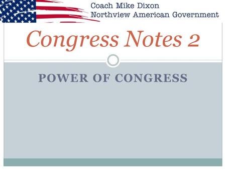 Congress Notes 2 Power of Congress.