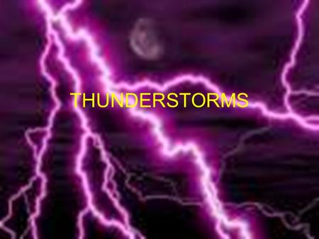 THUNDERSTORMS. Interesting facts Lightning can travel 10-40 miles Count the seconds between seeing lightning and hearing thunder. Divide.