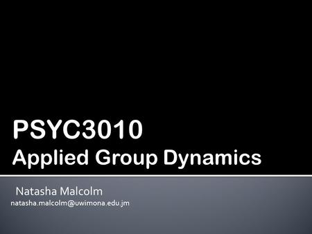 PSYC3010 Applied Group Dynamics Natasha Malcolm