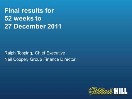 1 Final results for 52 weeks to 27 December 2011 Ralph Topping, Chief Executive Neil Cooper, Group Finance Director.