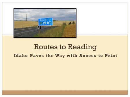 Routes to Reading Idaho Paves the Way with Access to Print.