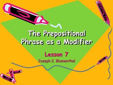 The Prepositional Phrase as a Modifier