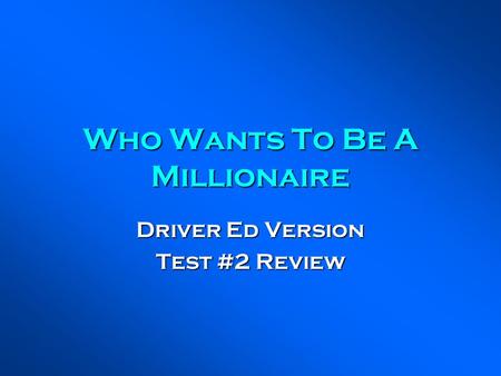 Who Wants To Be A Millionaire Driver Ed Version Test #2 Review.