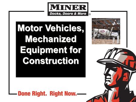 Motor Vehicles, Mechanized Equipment for Construction.