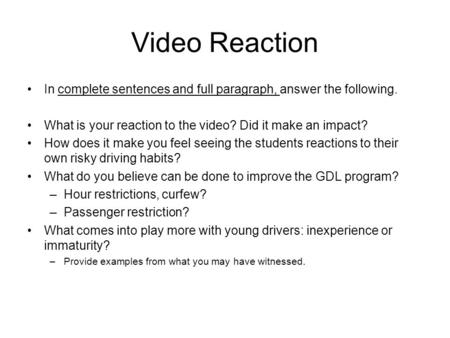 Video Reaction In complete sentences and full paragraph, answer the following. What is your reaction to the video? Did it make an impact? How does it make.