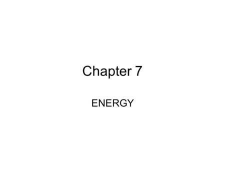 Chapter 7 ENERGY. Potential Energy An object can store energy as the result of its position. For example, the heavy ball of a demolition machine is storing.