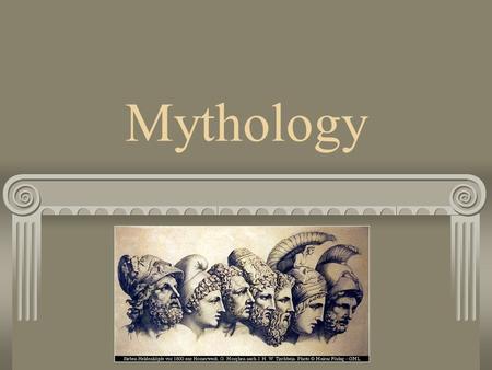 Mythology. In the beginning…. Myths were created in a large part of explain things that we find incomprehensible. Where did the world come form? Who created.