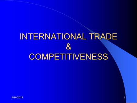 INTERNATIONAL TRADE & COMPETITIVENESS