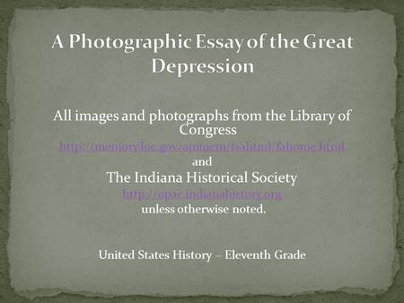 All images and photographs from the Library of Congress  and The Indiana Historical Society