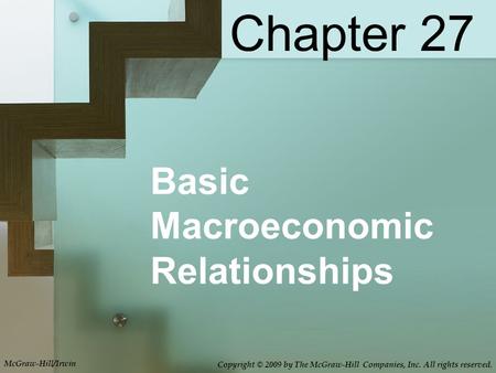 Chapter 27 Basic Macroeconomic Relationships McGraw-Hill/Irwin
