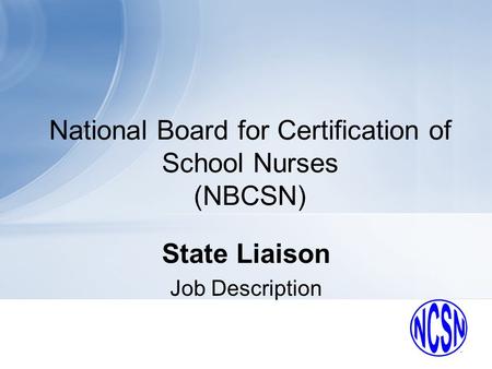 National Board for Certification of School Nurses (NBCSN) State Liaison Job Description.