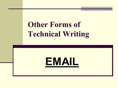 Other Forms of Technical Writing EMAIL. 2 DEFINITION.