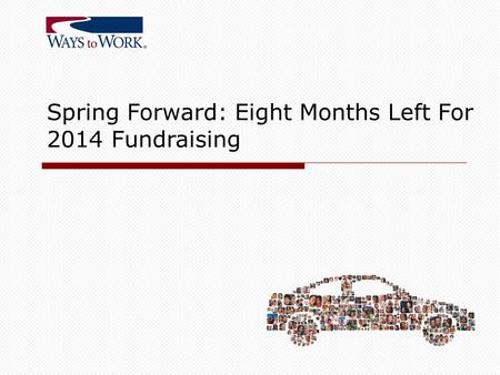 Spring Forward: Eight Months Left For 2014 Fundraising.