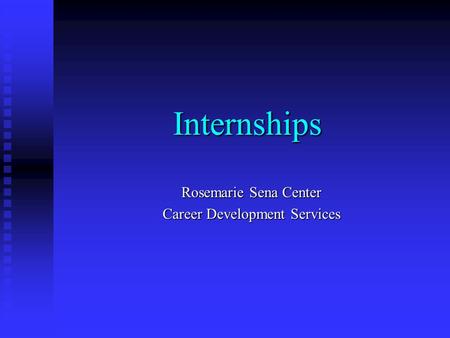 Internships Rosemarie Sena Center Career Development Services.