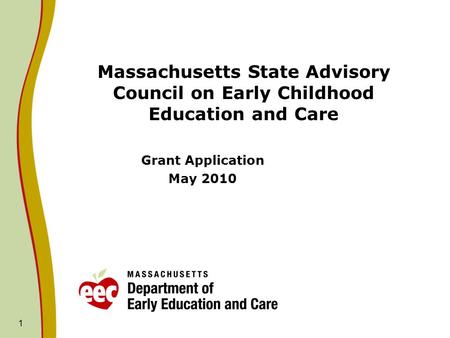 Massachusetts State Advisory Council on Early Childhood Education and Care Grant Application May 2010 1.